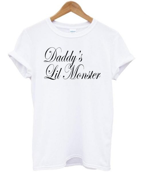 daddy's lil monster tshirt