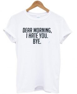 dear morning tshirt