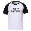 do it anyway  T shirt