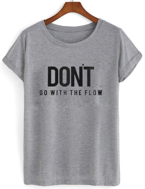 Dont go with the flow