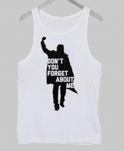 don't you forget about me Tanktop