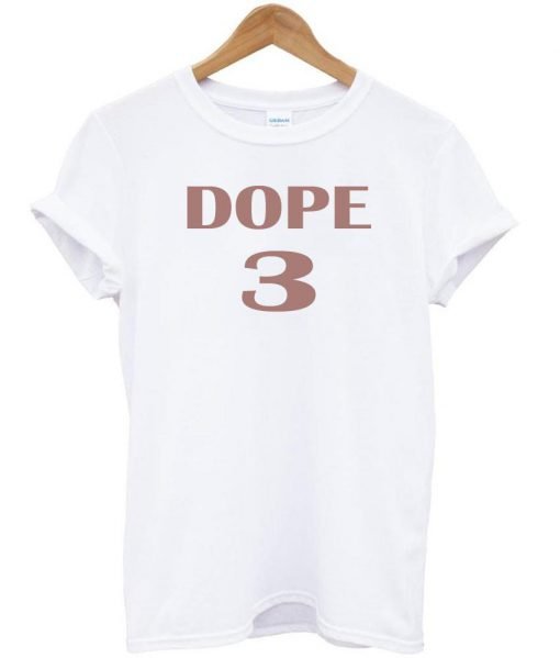 dope 3 tshirt