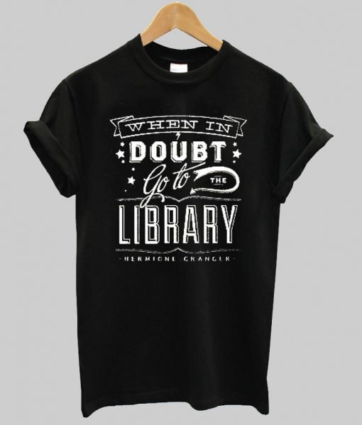 doubt go to library T shirt