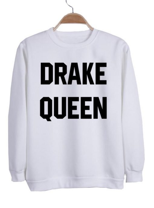 drake queen sweatshirt