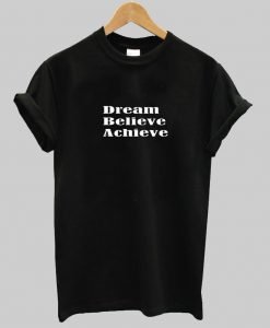 dream believe tshirt