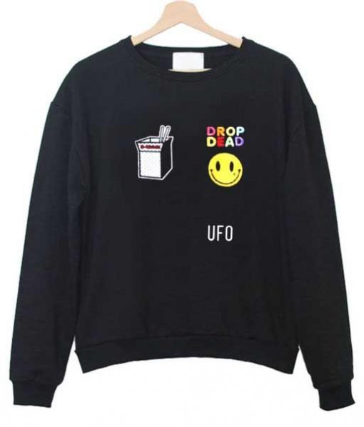 drop dead ufo sweatshirt