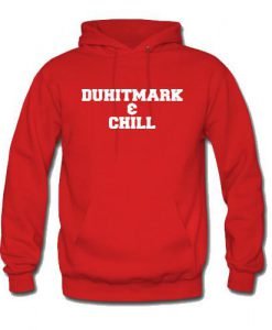 duhitmark & chill hoodie