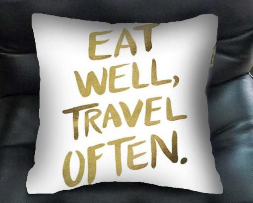 eat well travel often pillow case