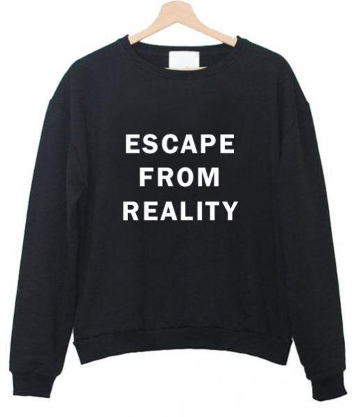 escape from reality sweatshirt