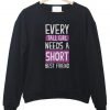 every short girl need a short best friend  sweatshirt