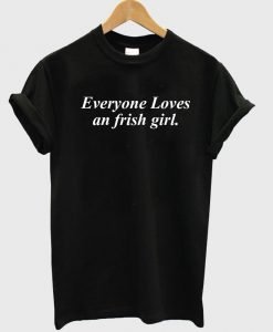 everyone Loves an frish girl T shirt