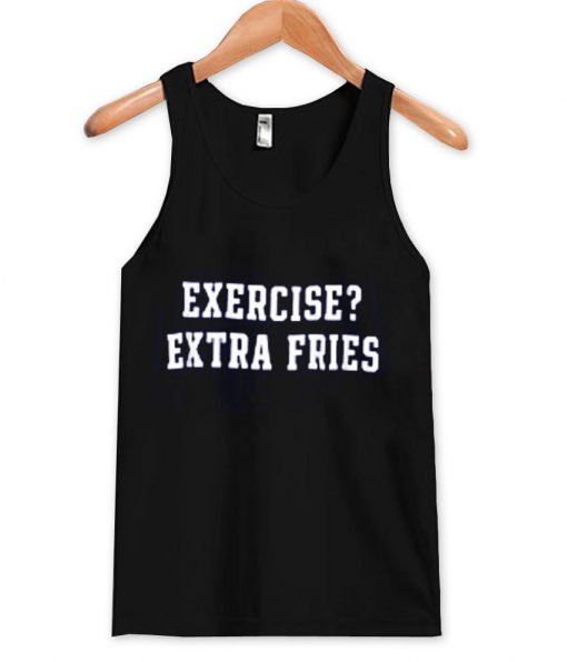 exercise extra fries tanktop