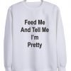 feed me sweatshirt