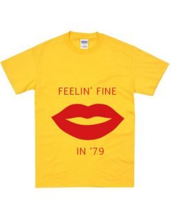 Feelin fine in 79 T shirt