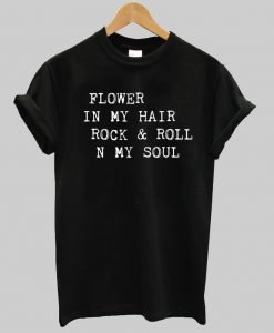 flower in my hair T shirt
