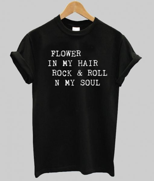 flower in my hair T shirt