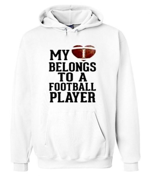 my love belongs to a football player hoodie