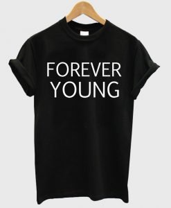 forever young T shirt
