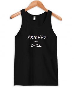 friends and chill tanktop