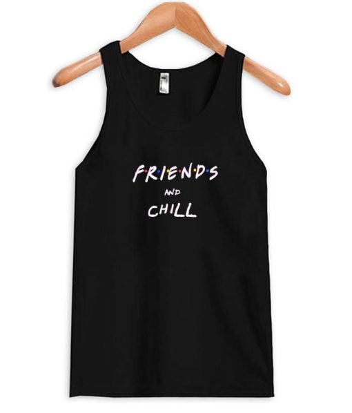 friends and chill tanktop