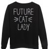 future cat lady sweatshirt