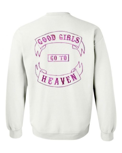 good girls go to heaven sweatshirt back
