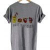 best day ever tshirt