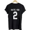 hate you shirt