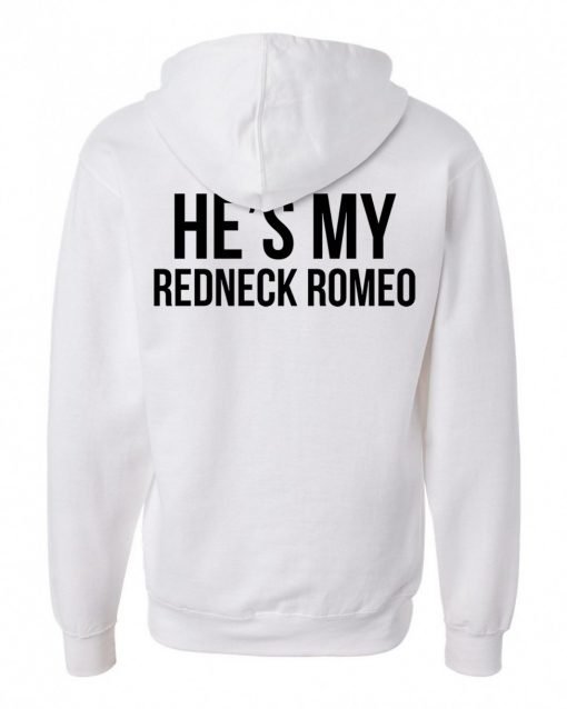 he my redneck romeo back hoodie