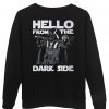 hello from the dark side Sweatshirt Back