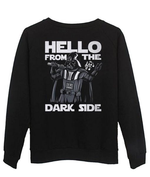 hello from the dark side Sweatshirt Back