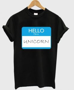 hello i'm a unicorn T shirt