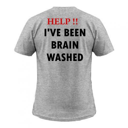 help!! i've been brain washed back T shirt