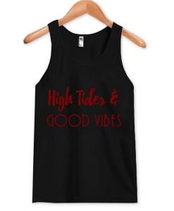 high tides and good vibes Tanktop