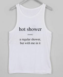 hot shower noun Tank top
