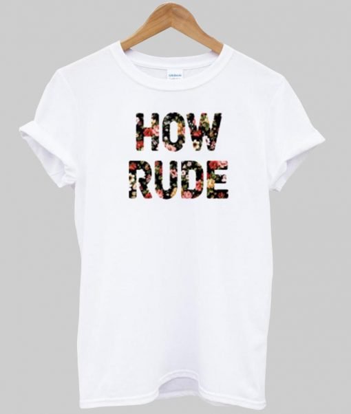 how rude T shirt