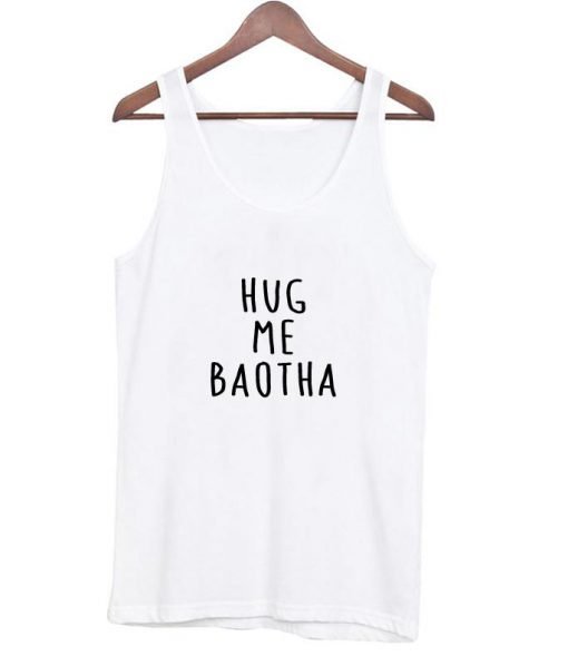 hug me baotha tanktop