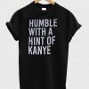 humble with a hint of kanye