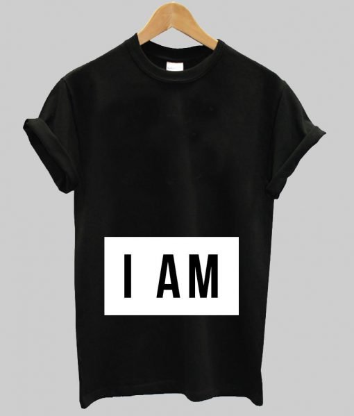 i am T shirt