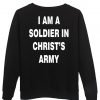 i am a soldier in christ's army sweatshirt back
