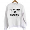 i'd rather be reading sweatshirt