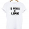 i'd rather be sleeping