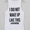 i did not wake up like this tanktop