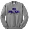 i do marathons sweatshirt