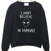 i don't believe sweatshirt