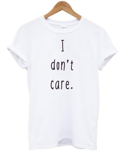 i don't care