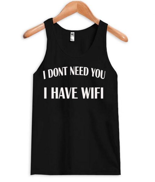 i dont need you tanktop