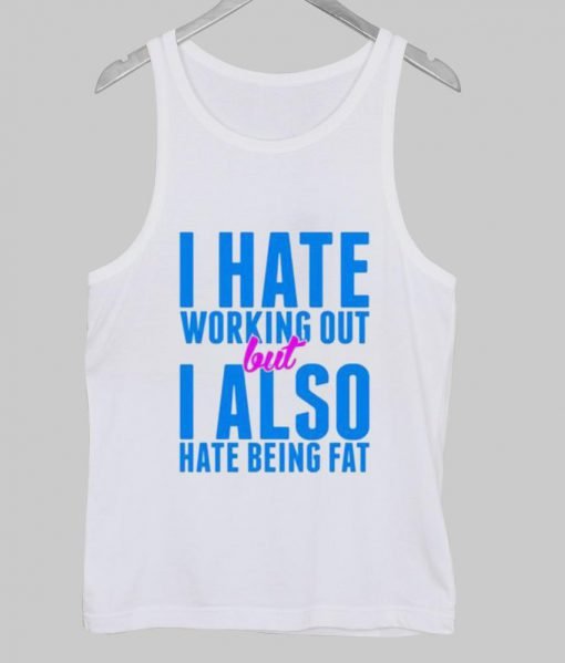 i hate working out Tank Top