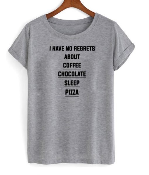 i have no regrets tshirt