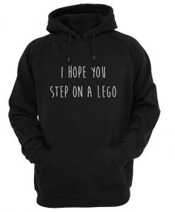 i hope you step on a lego hoodie